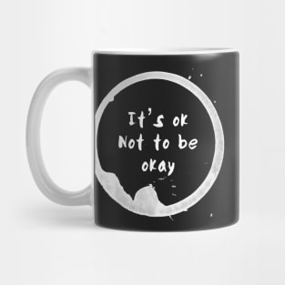 It’s OK not to be OK Mug